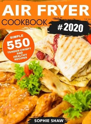Air Fryer Cookbook 2020 - Amelia Parker