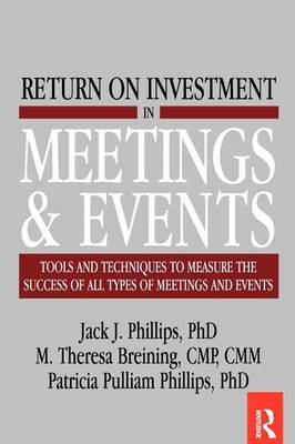 Return on Investment in Meetings & Events -  M. Theresa Breining,  Jack J. Phillips