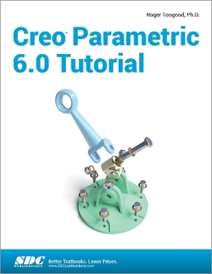 Creo Parametric 6.0 Tutorial - Roger Toogood