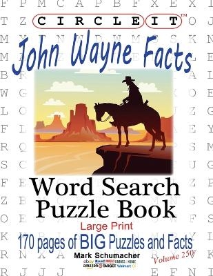 Circle It, John Wayne Facts, Word Search, Puzzle Book -  Lowry Global Media LLC, Mark Schumacher