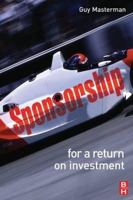 Sponsorship: For a Return on Investment -  Guy Masterman