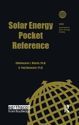 Solar Energy Pocket Reference - Christopher L. Martin, D. Yogi Goswami