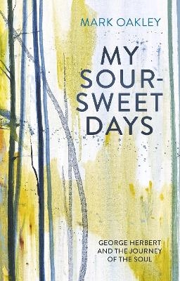My Sour-Sweet Days - Mark Oakley