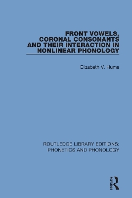 Front Vowels, Coronal Consonants and Their Interaction in Nonlinear Phonology - Elizabeth V. Hume