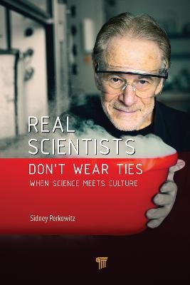 Real Scientists Don’t Wear Ties - Sidney Perkowitz