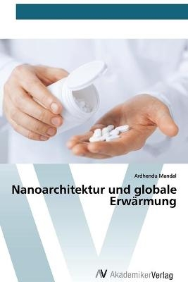 Nanoarchitektur und globale Erw&auml;rmung - Ardhendu Mandal