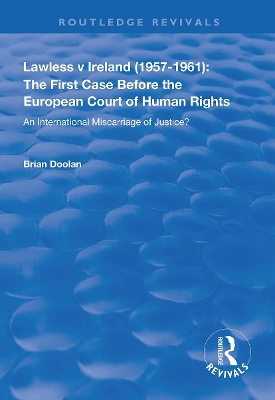 Lawless v Ireland (1957&ndash;1961): The First Case Before the European Court of Human Rights - Brian Doolan