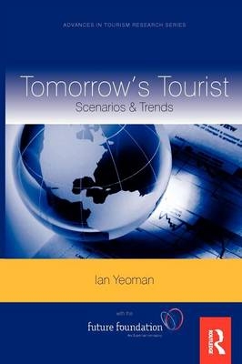 Tomorrow's Tourist: Scenarios & Trends -  Ian Yeoman