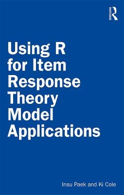 Using R for Item Response Theory Model Applications - Insu Paek, Ki Cole