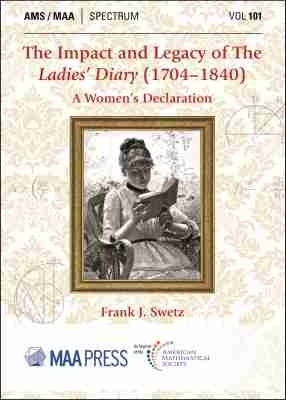The Impact and Legacy of the Ladies' Diary (1704-1840) - Frank J. Swetz