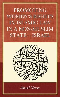 Promoting Women&rsquo;s Rights in Islamic Law in a Non-Muslim State &ndash; Israel - AHMAD NATOUR