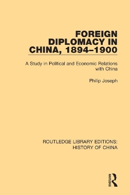 Foreign Diplomacy in China, 1894-1900 - Philip Joseph