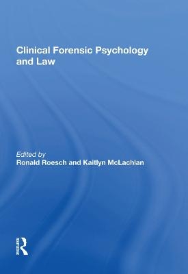 Clinical Forensic Psychology and Law - Kaitlyn McLachlan