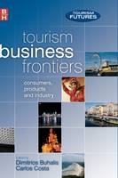 Tourism Business Frontiers -  Dimitrios Buhalis,  Carlos Costa,  Francesca Ford