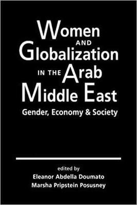 Women and Globalization in the Arab Middle East - Eleanor Abdella Doumato