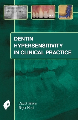 Dentin Hypersensitivity in Clinical Practice - David Gillam, Bryar Koyi