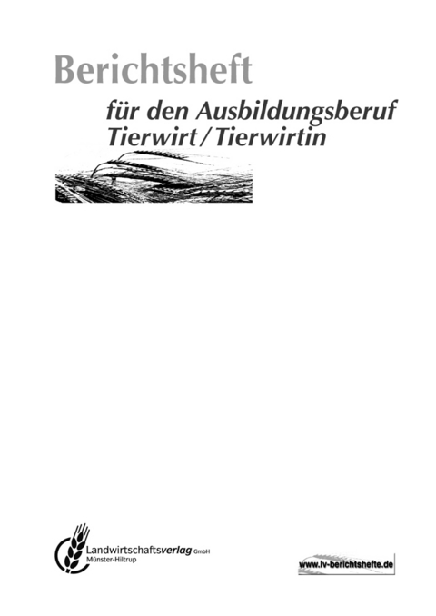 Berichtsheft für den Ausbildungsberuf Tierwirt