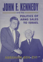 John F. Kennedy and the Politics of Arms Sales to Israel