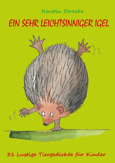Ein sehr leichtsinniger Igel - Kerstin Strecke
