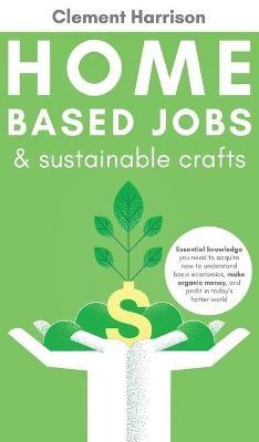 Home-Based Jobs & Sustainable Crafts - Clement Harrison