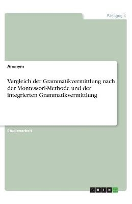 Vergleich der Grammatikvermittlung nach der Montessori-Methode und der integrierten Grammatikvermittlung