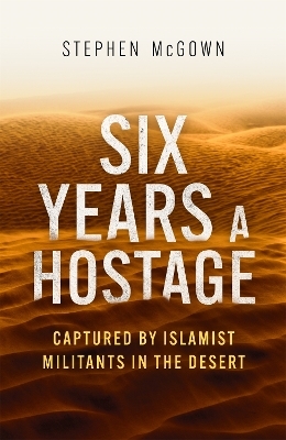 Six Years a Hostage - Stephen McGown