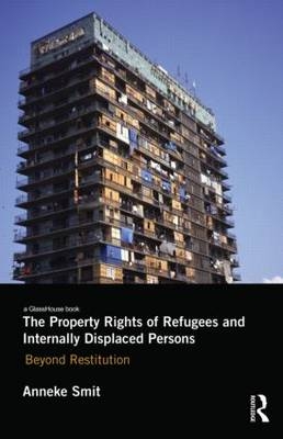 Property Rights of Refugees and Internally Displaced Persons -  Anneke Smit