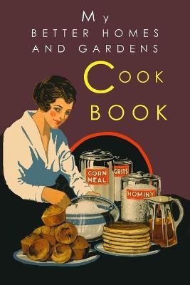 My Better Homes and Gardens Cook Book -  Better Homes and Gardens, Josephine Wylie