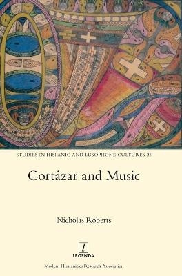 Cort&aacute;zar and Music - Nicholas Roberts