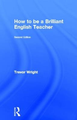 How to be a Brilliant English Teacher -  Trevor Wright