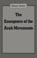 Emergence of the Arab Movements -  Eliezer Tauber