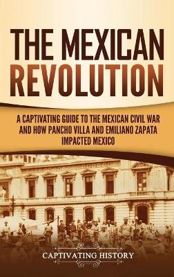 The Mexican Revolution - Captivating History