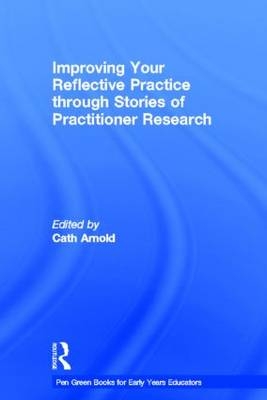 Improving Your Reflective Practice through Stories of Practitioner Research - 