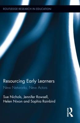 Resourcing Early Learners -  Sue Nichols,  Helen Nixon,  Sophia Rainbird,  Jennifer Rowsell