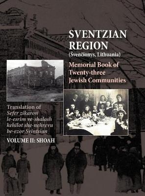 Memorial Book of the Sventzian Region - Part II - Shoah