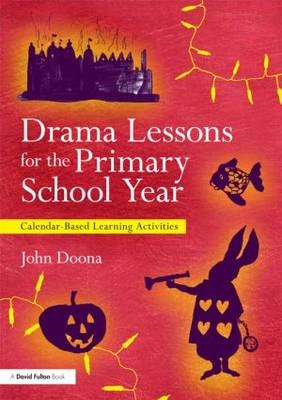 Drama Lessons for the Primary School Year -  John Doona