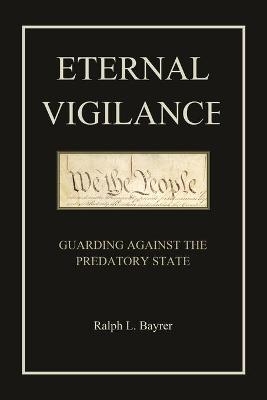 Eternal Vigilance - Ralph L Bayrer