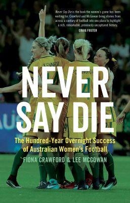 Never Say Die - Fiona Crawford, Lee McGowan
