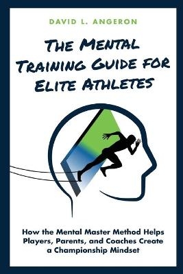 The Mental Training Guide for Elite Athletes