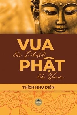 Vua L&agrave; Phật, Phật L&agrave; Vua - Th&iacute;ch Như Điển