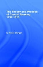 Theory and Practice of Central Banking -  E. Victor Morgan