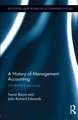 History of Management Accounting -  Trevor Boyns,  Richard Edwards