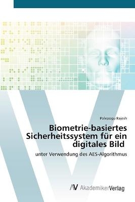 Biometrie-basiertes Sicherheitssystem f&uuml;r ein digitales Bild - Polepogu Rajesh