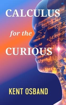 Calculus for the Curious - Kent Osband