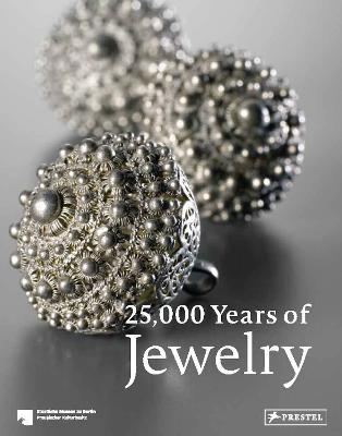 25,000 Years of Jewelry - Maren Eichhorn-Johannsen; Adelheid Rasche; Astrid Bahr …
