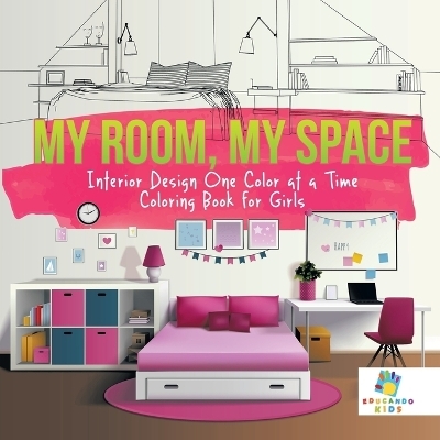 My Room, My Space Interior Design One Color at a Time Coloring Book for Girls -  Educando Kids