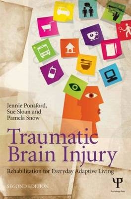 Traumatic Brain Injury -  Jennie Ponsford,  Sue Sloan,  Pamela Snow