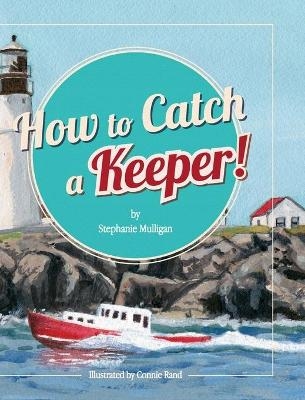How to Catch a Keeper! - Stephanie Mulligan