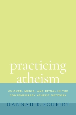 Practicing Atheism - Hannah K. Scheidt