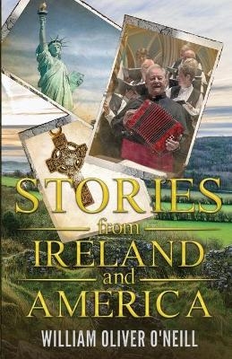 Stories from Ireland and America - William Oliver O'Neill